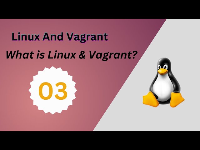 03 : What is Linux & Vagrant | Linux for Everyone: A Hands-on Approach with Vagrant