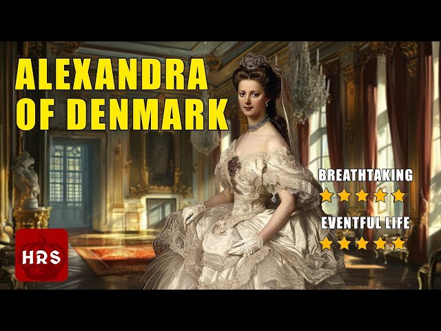 Alexandra of Denmark: Rags to Royal Riches