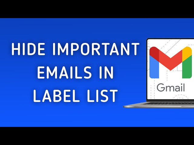 How To Hide Important Emails In Label List On Gmail On PC (New Update)