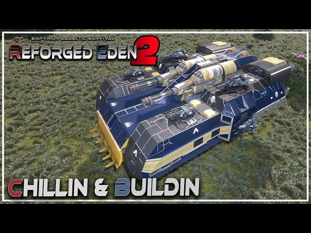 Chillin & Buildin with Spanj | NEW COMBAT SV | Reforged Eden 2! | Empyrion Galactic Survival
