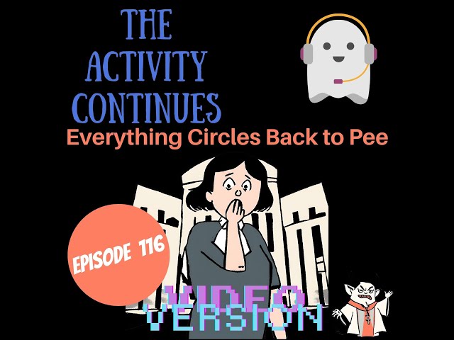 Episode 116: Everything Circles Back to Pee