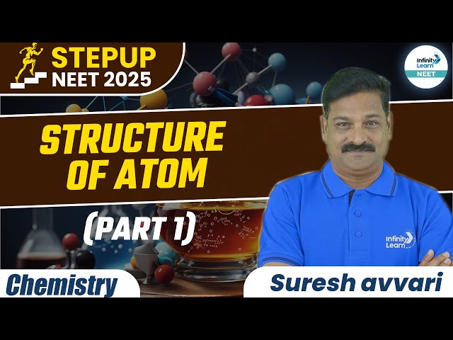 Structure of Atom-1 || Class 11th Chemistry || #NEET2025StepUp ||@InfinityLearn_NEET