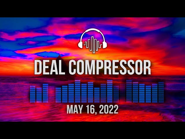 Music Software News & Sales for May 16, 2022 - Deal Compressor Show