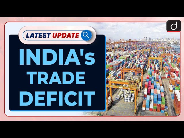 India’s Trade Deficit | Top 10 Trading Partners | Latest Update | Drishti IAS English