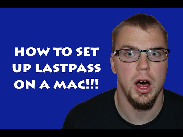 How to Use a Password Manager | MAC | LastPass