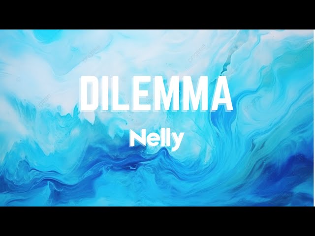 Nelly - Dilemma ft. Kelly Rowland (Lyrics)
