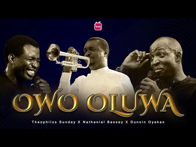 OWO OLUWA (SOUND COMPILATION) - DUNSIN OYEKAN, THEOPHILUS SUNDAY, NATHANIEL BASSEY