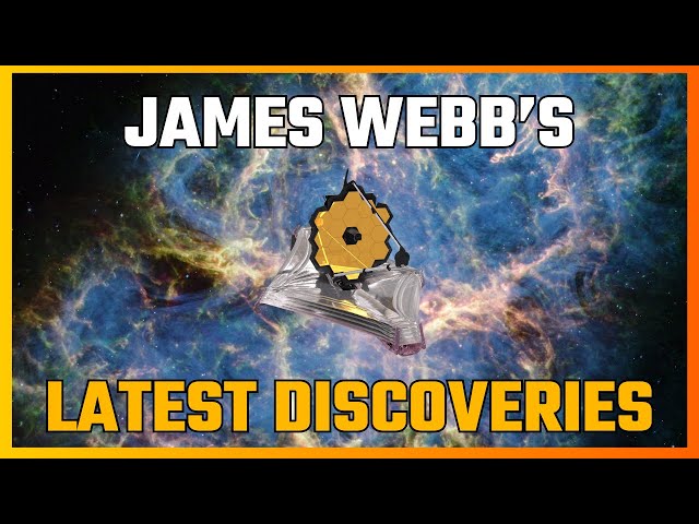 The Latest Discoveries from the James Webb Telescope