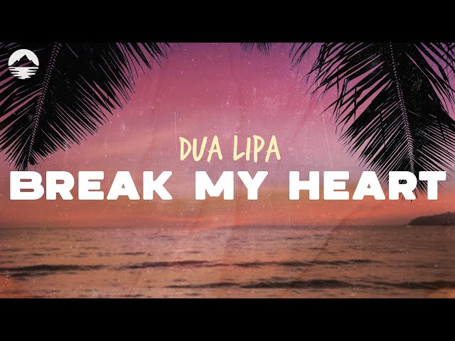 Dua Lipa - Break My Heart | Lyrics