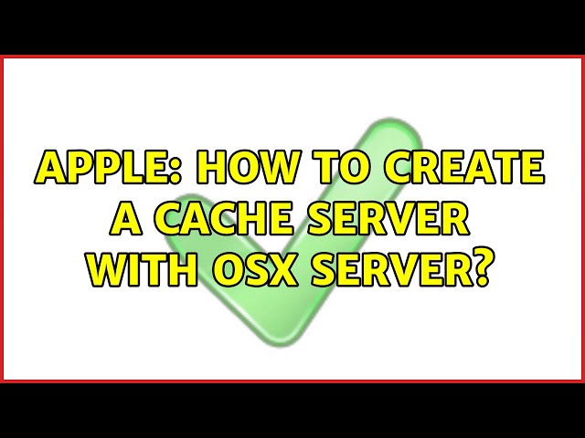 Apple: How to create a cache server with osx server?