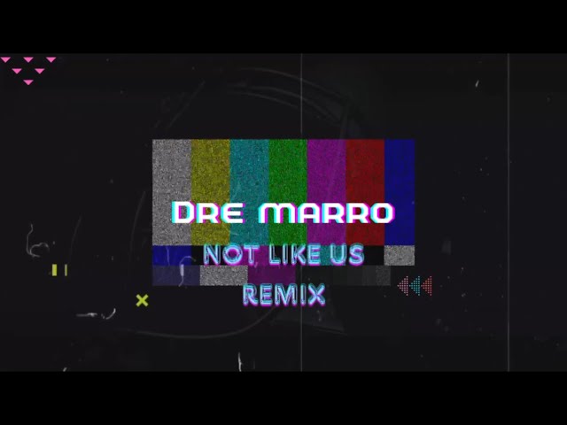 Kendrick Lamar - Not Like Us Remix [@dremarro262]