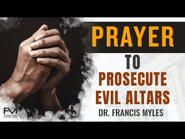 Prosecute Evil Altars With This Prayer!