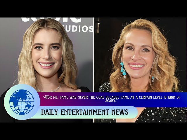 Emma Roberts Says Fame Is Not Her Goal After Seeing Aunt Julia Roberts' 'Scary' Attention 'Up Close'