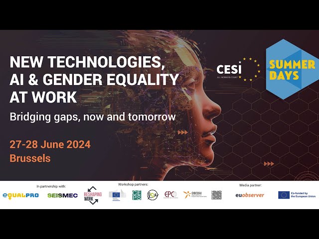 CESI SUMMER DAYS 2024: New Technologies, AI & Gender Equality at Work Bridging gaps DAY 1