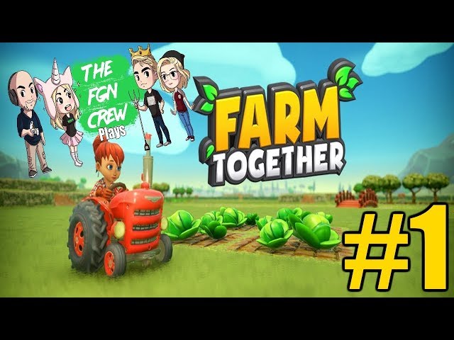 The FGN Crew Plays: Farm Together #1 - Relaxed Farming