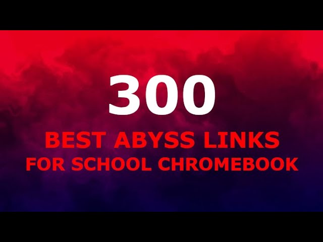 300 Best Abyss Proxy Links for School Chromebook