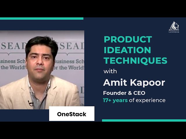 Masterclass on Product Ideation Techniques with Amit Kapoor - Founder & CEO at One Stack ⚡