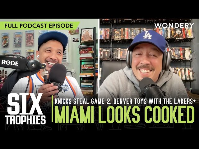 Knicks Steal Game 2, Nuggets Toy With The Lakers | Six Trophies | Podcast