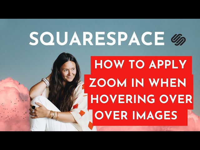 How to apply zoom when hovering over images : Squarespace