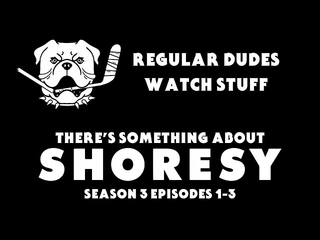 Regular Dudes Watch Stuff: There's Something About SHORESY #Shoresy Season 3 Episodes 1-3 DISCUSSION