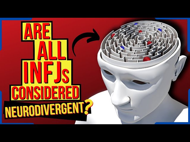 Are All INFJs Considered 'Neurodivergent'?