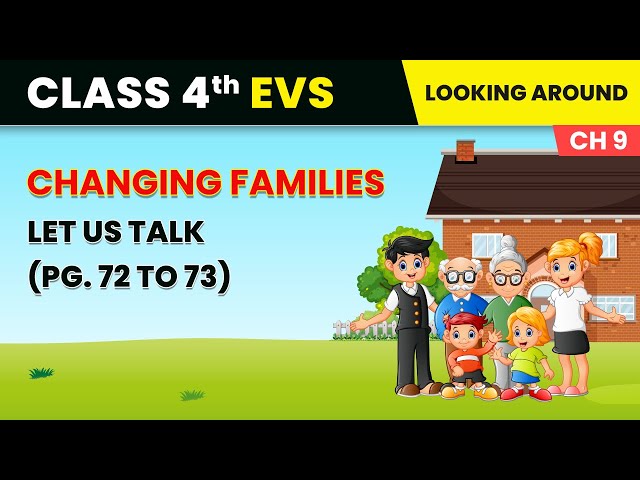 Changing Families - Let Us Talk (Pg. 72 to 73) | Class 4 Environmental Studies Chapter 9 | CBSE 2024