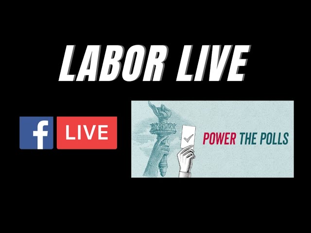 LABOR LIVE at 5! Help Staff Your Local Polling Place