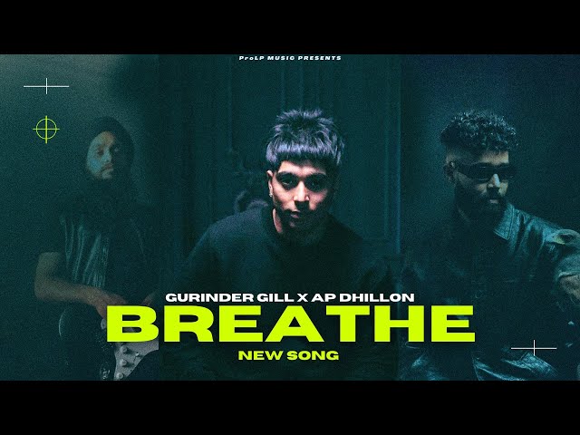Breathe - Gurinder Gill (New Song) AP Dhillon | Album Hard Choices