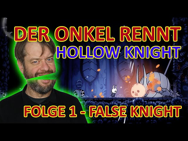 Der Onkel rennt (Hollow Knight). Folge 1: False Knight und Hornet