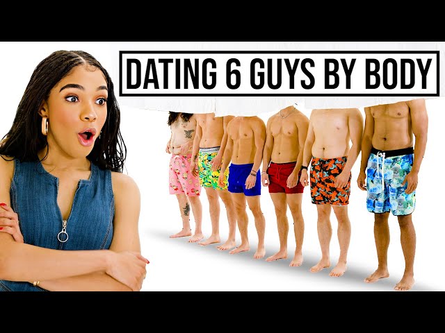 Blind Dating 6 Guys Based On Their Bodies