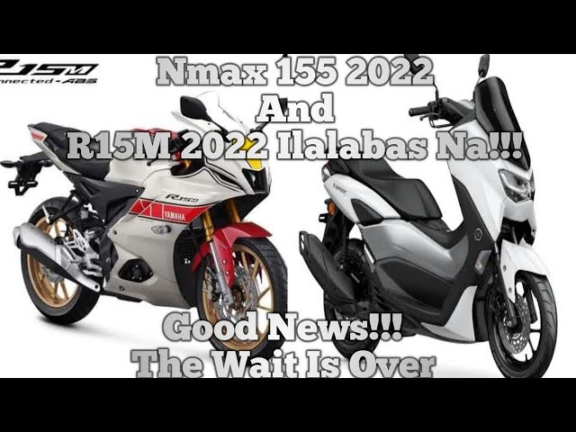 Yamaha R15M Moto GP And Nmax 155 2022 Model Dadating Na!!!Price And Specs Alamin Dito!!!Good News!!!