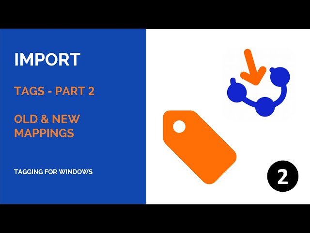 Import Tags - Part 2 - Old and New Mappings  [Tagging for Windows - Explorer with Tags]
