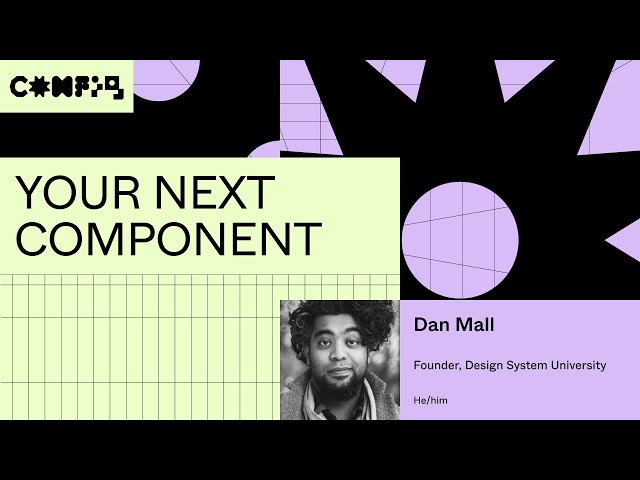 Your next component - Dan Mall (Config 2023)