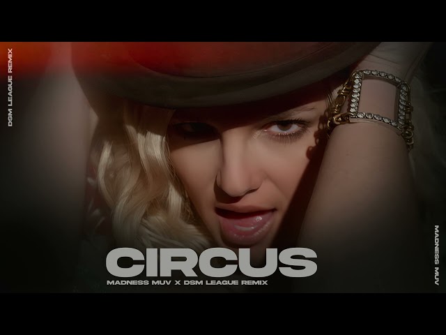 Britney Spears - Circus (Madness Muv X DSM League Remix)