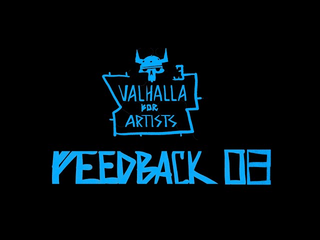 "FEEDBACK SESSION 08"- Valhalla For Artists Camp