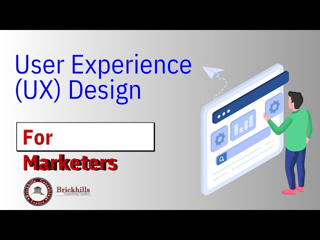 User Experience (UX) Design For Marketers