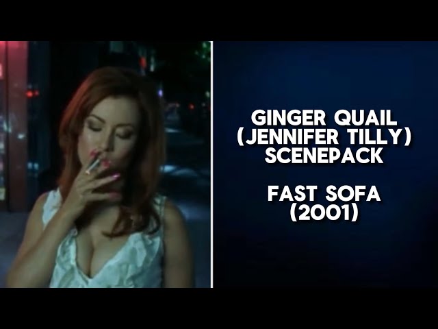 Ginger Quail (Jennifer Tilly) - Fast Sofa Scenepack