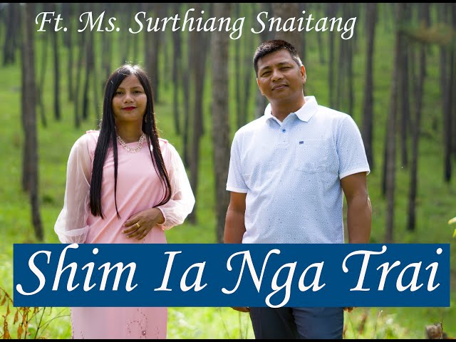 SHIM IA NGA TRAI Ft. Surthiang Snaitang