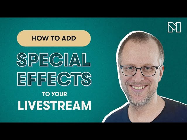 How Do I Add Special Effects to My Livestream?
