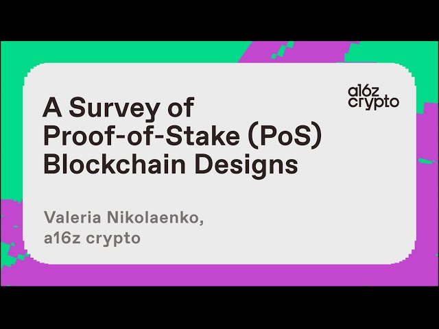 A Survey of Proof-of-Stake (PoS) Blockchain Designs with Valeria Nikolaenko | a16z crypto research