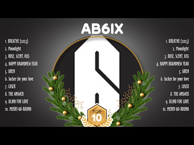 AB6IX 2023 MIX  Top 10 Best Songs  Greatest Hits ~ Full Album