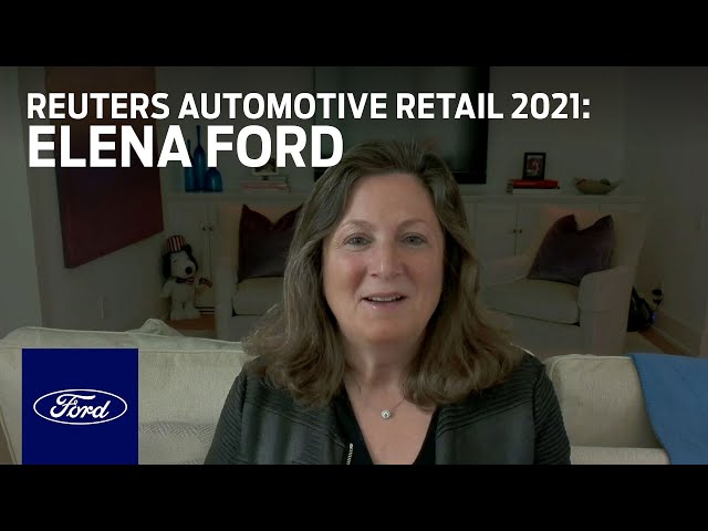 Reuters Automotive Retail 2021: Creating a World-Class Customer Experience with Elena Ford | Ford