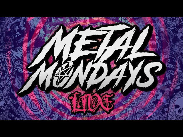 METAL MONDAYS LIVE - 21