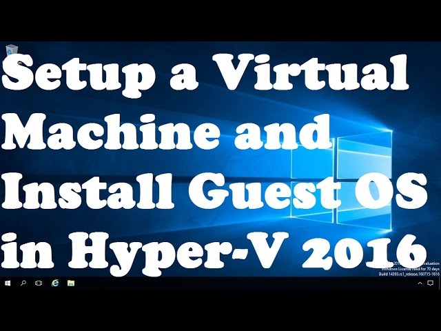 28. Setup a Virtual Machine and Install Guest OS in Hyper V 2016