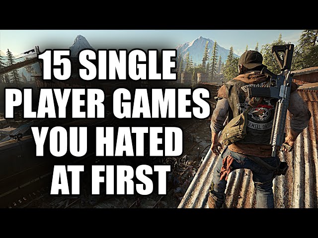 15 Single Player Games You Hated In Your First Playthrough And Then Loved Later