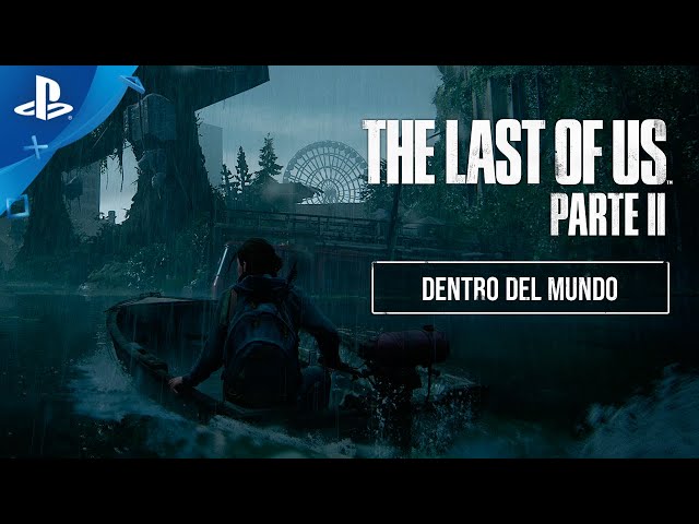 The Last of Us Parte II - Dentro del mundo en ESPAÑOL | PlayStation España