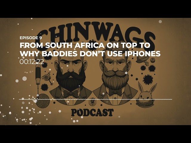 Episode 9 - From South Africa on Top to Why Baddies Don't Use iPhone