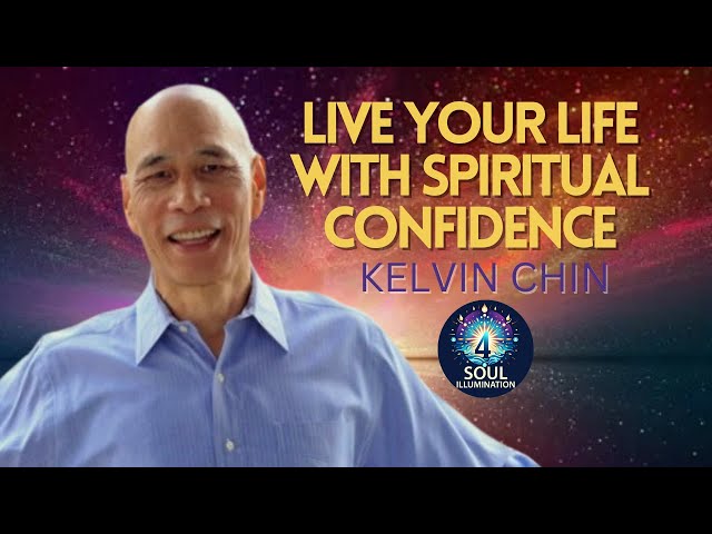 Live Your Life with Spiritual Confidence with Kelvin Chin