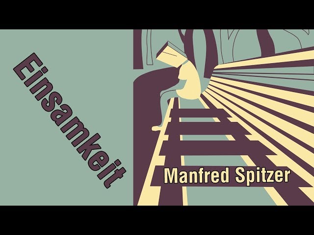 Einsamkeit - Warum sie uns schadet und wie wir ihr begegnen können - Manfred Spitzer(Trailer)