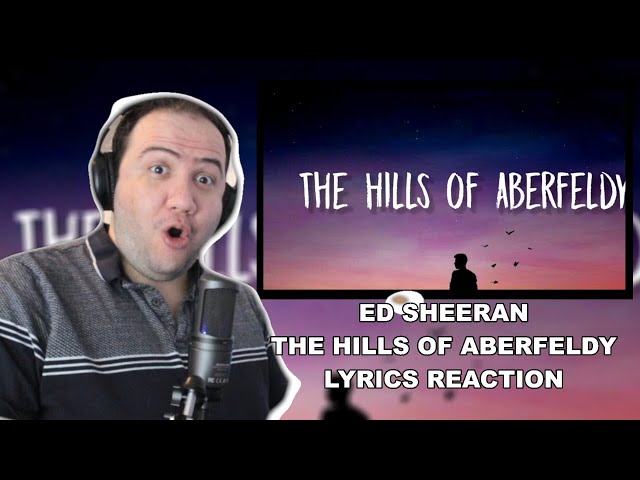 The Hills of Aberfeldy - Ed Sheeran Lyrics Reaction | Subtract Album